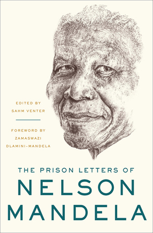 The Prison Letters of Nelson Mandela by Nelson Mandela, Zamaswazi Dlamini-Mandela, Sahm Venter