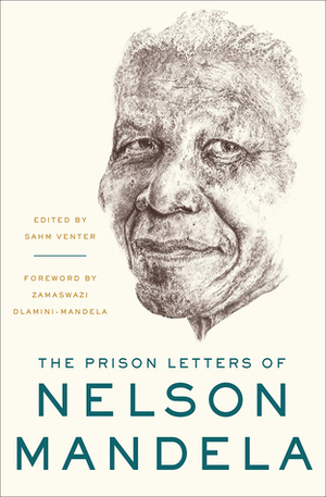 The Prison Letters of Nelson Mandela by Sahm Venter, Nelson Mandela, Zamaswazi Dlamini-Mandela