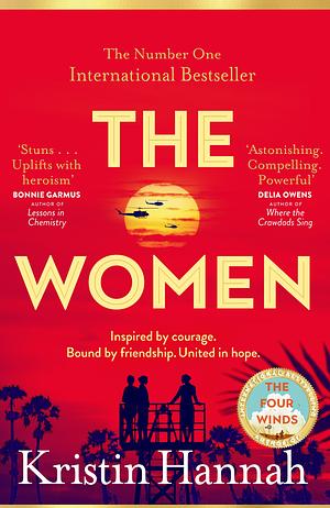 The Women: Powerful and heartbreaking, the eagerly awaited novel everyone is talking about for 2024 by Kristin Hannah