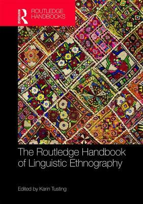 The Routledge Handbook of Linguistic Ethnography by 