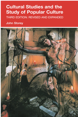Cultural Studies and the Study of Popular Culture by John Storey