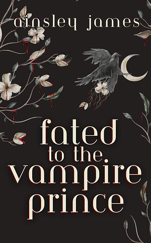 Fated to the vampire prince by Ainsley James