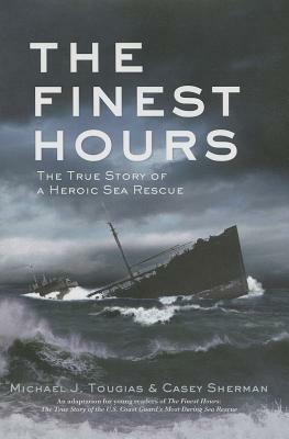 The Finest Hours (Young Readers Edition): The True Story of a Heroic Sea Rescue by Paul Casey Sherman, Michael J. Tougias