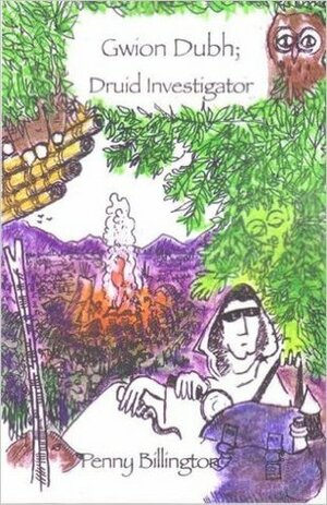 Gwion Dubh: Druid Investigator by Arthur Billington, Penny Billington