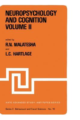 Neuropsychology and Cognition -- Volume I / Volume II: Proceedings of the NATO Advanced Study Institute on Neuropsychology and Cognition Augusta, Geor by 