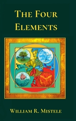 The Four Elements by William R. Mistele