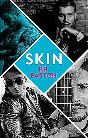 Skin: by the bestselling author of Sex/Life: 44 chapters about 4 men by BB Easton, BB Easton