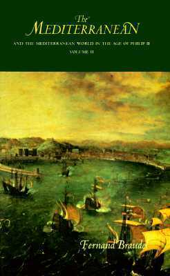 The Mediterranean and the Mediterranean World in the Age of Philip II, Volume 2 by Fernand Braudel