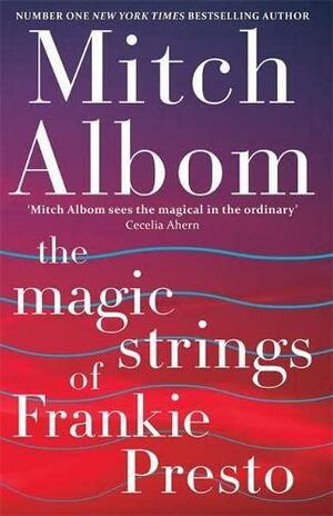 Magic Strings of Frankie Presto by Mitch Albom