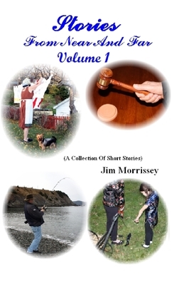 Stories From Near And Far by Jim Morrissey