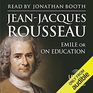 Emile: Or on Education by Jean-Jacques Rousseau