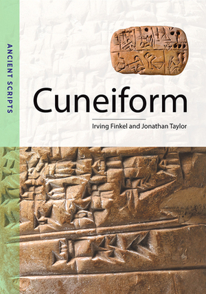 Cuneiform: Ancient Scripts by Jonathan Taylor, Irving Finkel