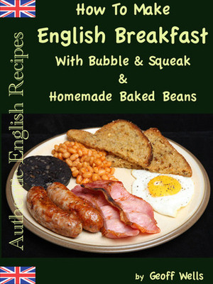 How to Make English Breakfast by Geoff Wells
