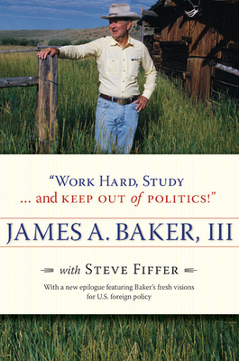 "work Hard, Study . . . and Keep Out of Politics!" by James A. Baker