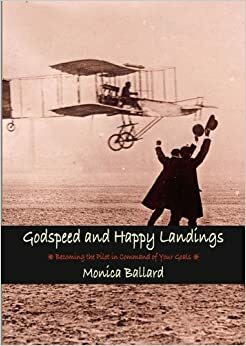 Godspeed And Happy Landings by Monica Ballard