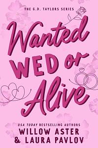 Wanted Wed or Alive by Laura Pavlov, Willow Aster