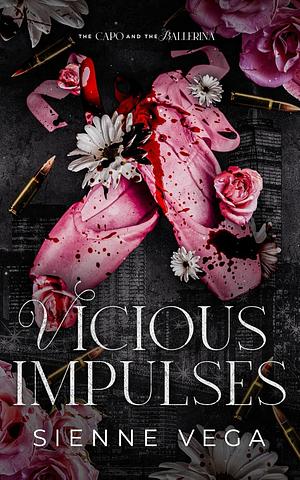 Vicious Impulses by Sienne Vega