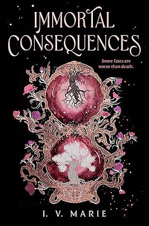 Immortal Consequences by I.V. Marie