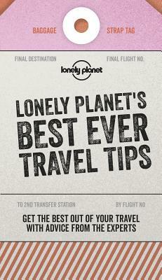 Lonely Planet's Best Ever Travel Tips by Lonely Planet