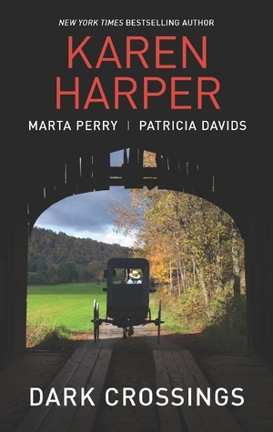 Dark Crossings: The Covered Bridge \\ Fallen in Plain Sight \\ Outside the Circle by Karen Harper, Patricia Davids, Marta Perry