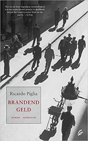 Brandend geld by Ricardo Piglia