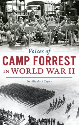 Voices of Camp Forrest in World War II by Elizabeth Taylor