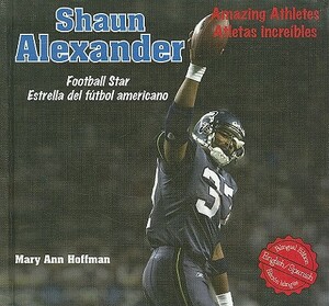 Shaun Alexander: Football Star/Estrella del Futbol Americano by Mary Ann Hoffman
