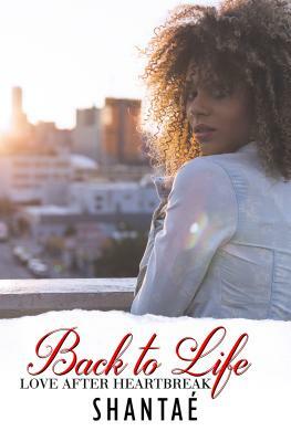 Back to Life: Love After Heartbreak by Shantae