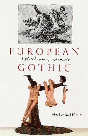 European Gothic: A Spirited Exchange 1760-1960 by Avril Horner