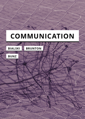 Communication by Finn Brunton, Paula Bialski, Mercedes Bunz