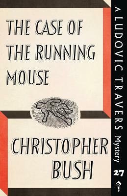 The Case of the Running Mouse: A Ludovic Travers Mystery by Christopher Bush