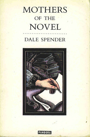 Mothers of the Novel by Dale Spender