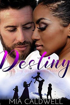 Destiny and the Billionaire's Family by Mia Caldwell, Mia Caldwell