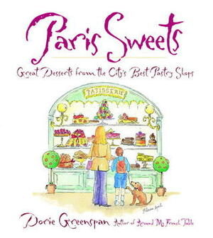 Paris Sweets: Great Desserts from the City's Best Pastry Shops by Florine Asch, Dorie Greenspan