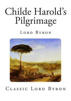 Childe Harold's Pilgrimage by George Gordon Byron