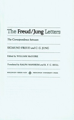 The Freud/Jung Letters by William McGuire, Sigmund Freud, C.G. Jung