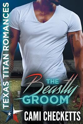 The Beastly Groom by Cami Checketts