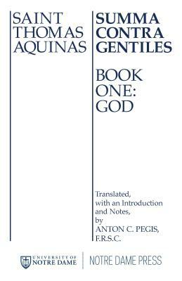 Summa Contra Gentiles: Book One: God by St. Thomas Aquinas