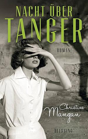 Nacht über Tanger by Christine Mangan
