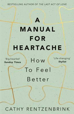 A Manual for Heartache: How to Feel Better by Cathy Rentzenbrink