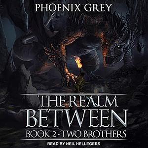 The Realm Between: Two Brothers by Phoenix Grey, Phoenix Grey