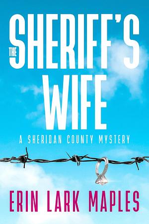 The Sheriff's Wife by Erin Lark Maples, Erin Lark Maples