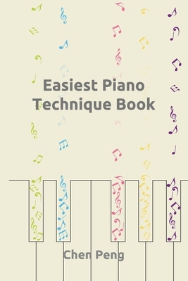 Easiest Piano Technique Book by Chen Peng