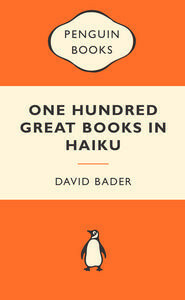 One Hundred Great Books in Haiku by David M. Bader