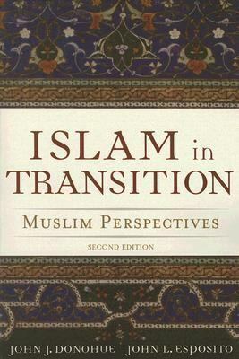 Islam in Transition: Muslim Perspectives by John L. Esposito, John J. Donohue