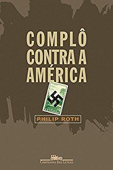 Complô contra a América by Philip Roth