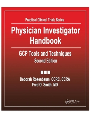 Physician Investigator Handbook: Gcp Tools and Techniques, Second Edition by Fred Smith, Deborah Rosenbaum