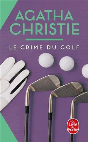 Le crime du golf by Agatha Christie