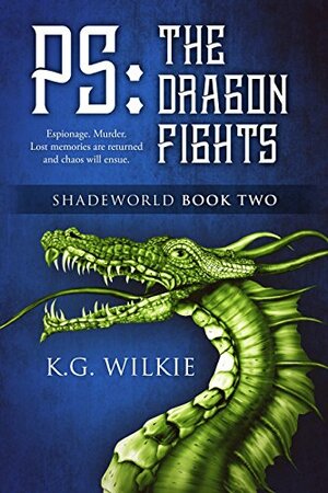 PS The Dragon Fights by K.G. Wilkie