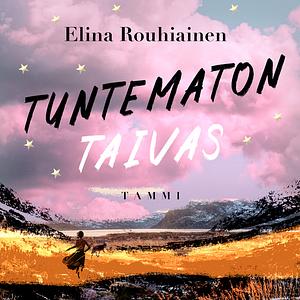 Tuntematon taivas by Elina Rouhiainen